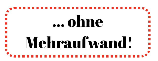 ohne Mehraufwand